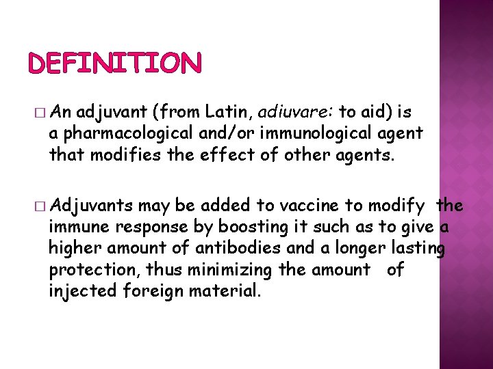 DEFINITION � An adjuvant (from Latin, adiuvare: to aid) is a pharmacological and/or immunological