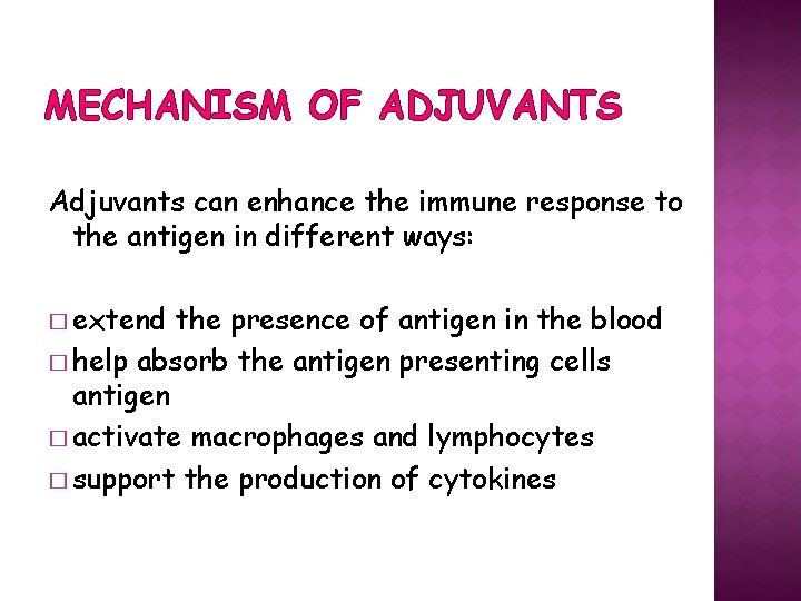 MECHANISM OF ADJUVANTS Adjuvants can enhance the immune response to the antigen in different