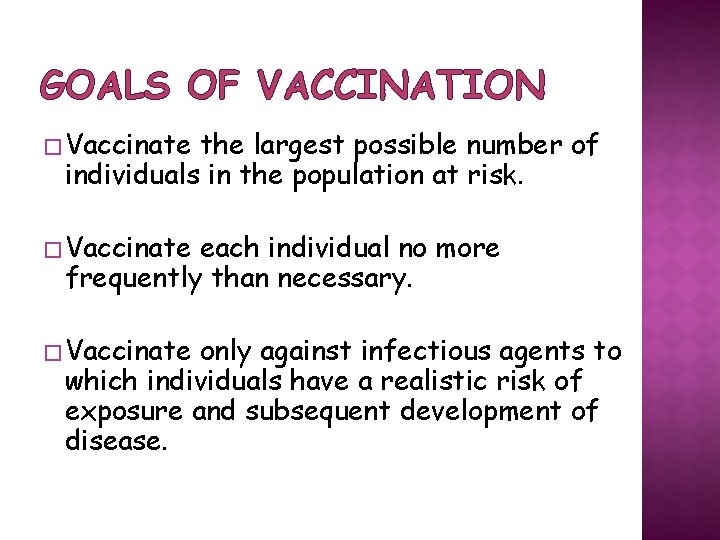 GOALS OF VACCINATION � Vaccinate the largest possible number of individuals in the population