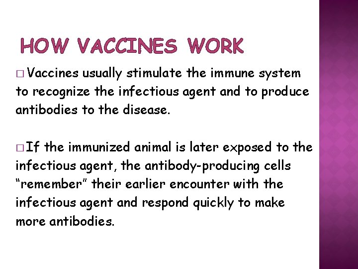 HOW VACCINES WORK � Vaccines usually stimulate the immune system to recognize the infectious