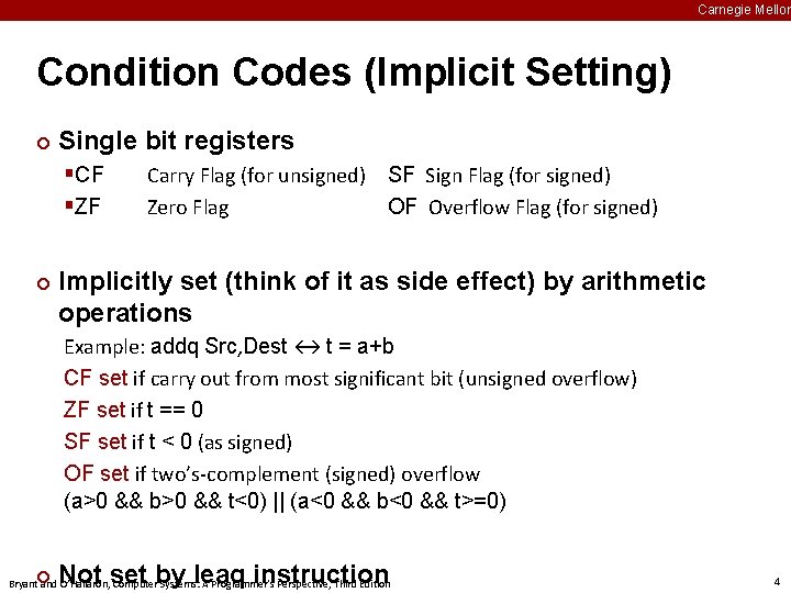 Carnegie Mellon Condition Codes (Implicit Setting) ¢ Single bit registers §CF §ZF ¢ Carry