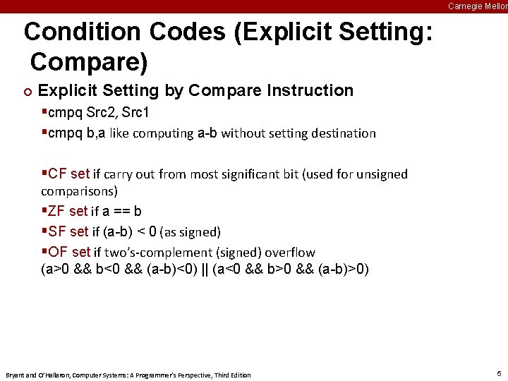 Carnegie Mellon Condition Codes (Explicit Setting: Compare) ¢ Explicit Setting by Compare Instruction §cmpq