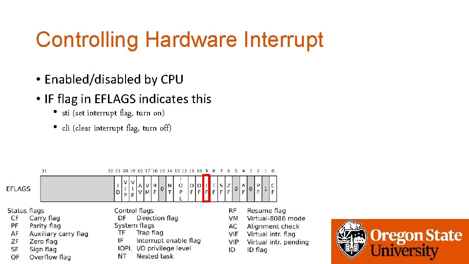 Controlling Hardware Interrupt • Enabled/disabled by CPU • IF flag in EFLAGS indicates this