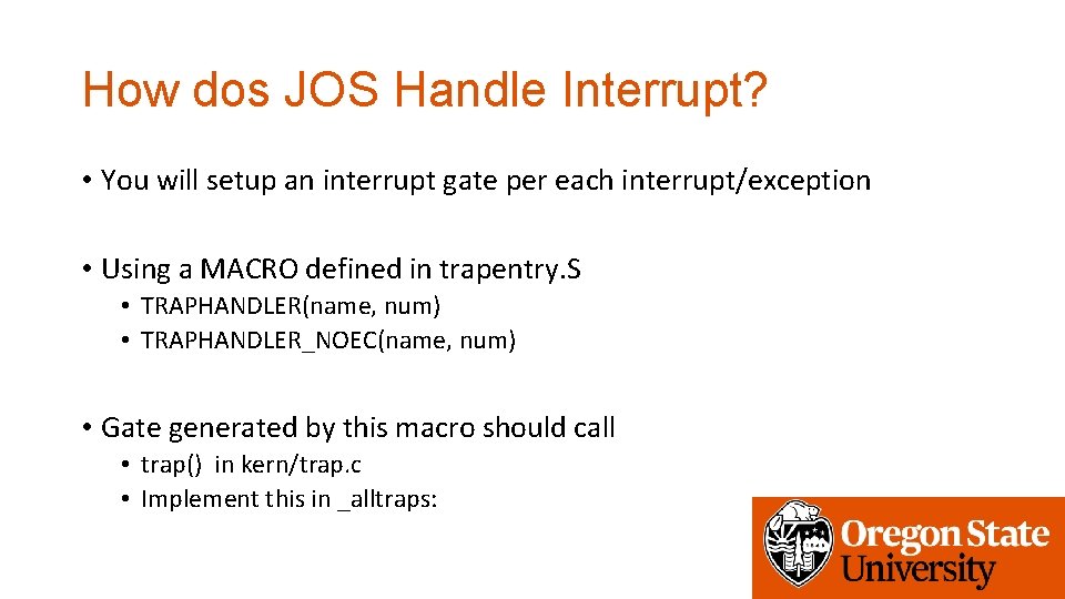 How dos JOS Handle Interrupt? • You will setup an interrupt gate per each