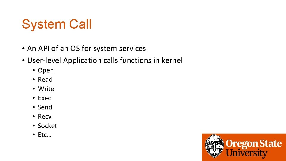 System Call • An API of an OS for system services • User-level Application