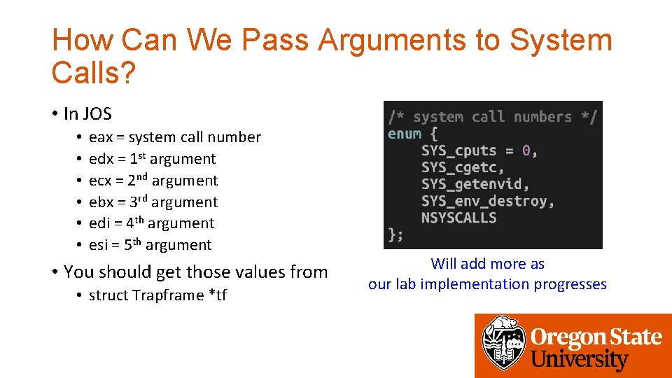 How Can We Pass Arguments to System Calls? • In JOS • • •