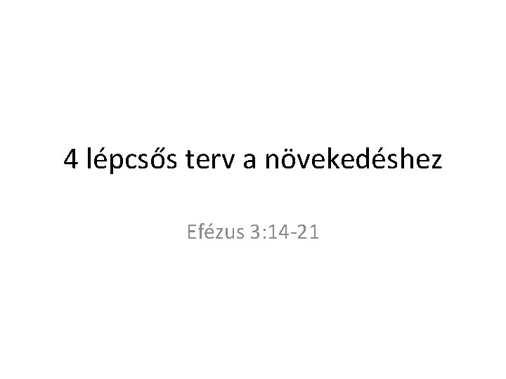 4 lépcsős terv a növekedéshez Efézus 3: 14 -21 