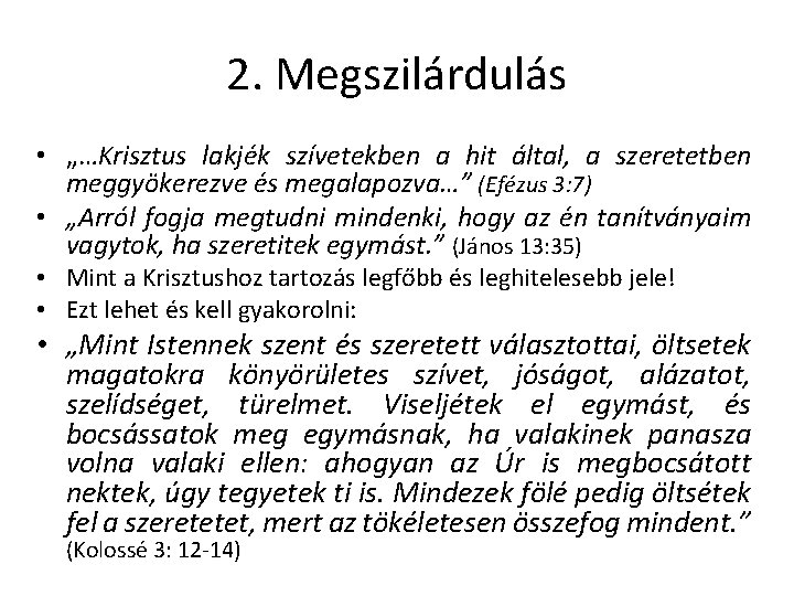 2. Megszilárdulás • „…Krisztus lakjék szívetekben a hit által, a szeretetben meggyökerezve és megalapozva…”