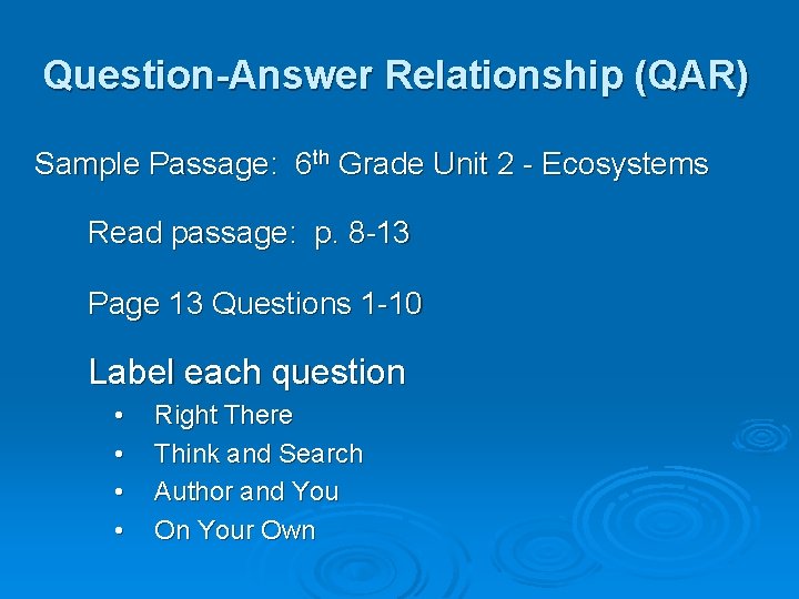 Question-Answer Relationship (QAR) Sample Passage: 6 th Grade Unit 2 - Ecosystems Read passage: