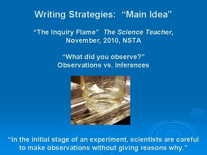 Writing Strategies: “Main Idea” “The Inquiry Flame” The Science Teacher, November, 2010, NSTA “What