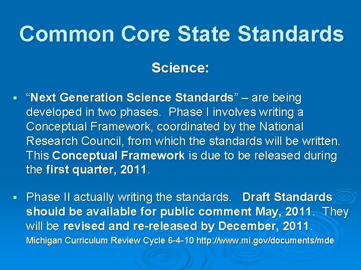 Common Core State Standards Science: § “Next Generation Science Standards” – are being developed Common Core State Standards Science: § “Next Generation Science Standards” – are being developed