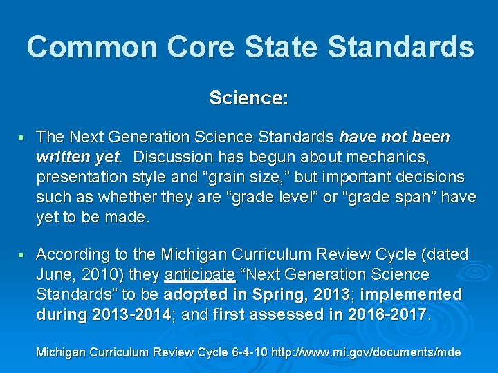 Common Core State Standards Science: § The Next Generation Science Standards have not been