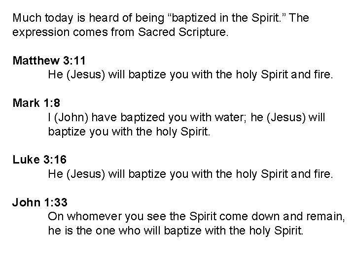 Much today is heard of being “baptized in the Spirit. ” The expression comes