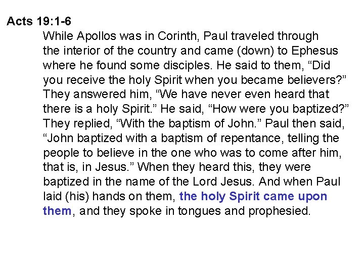 Acts 19: 1 -6 While Apollos was in Corinth, Paul traveled through the interior