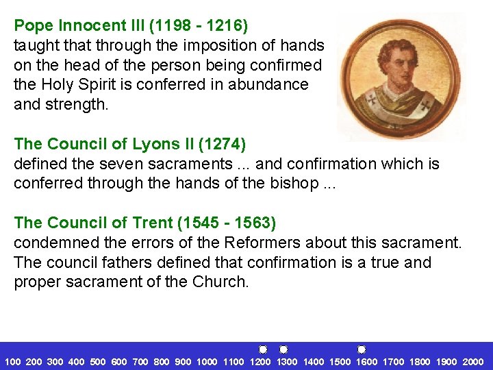 Pope Innocent III (1198 - 1216) taught that through the imposition of hands on