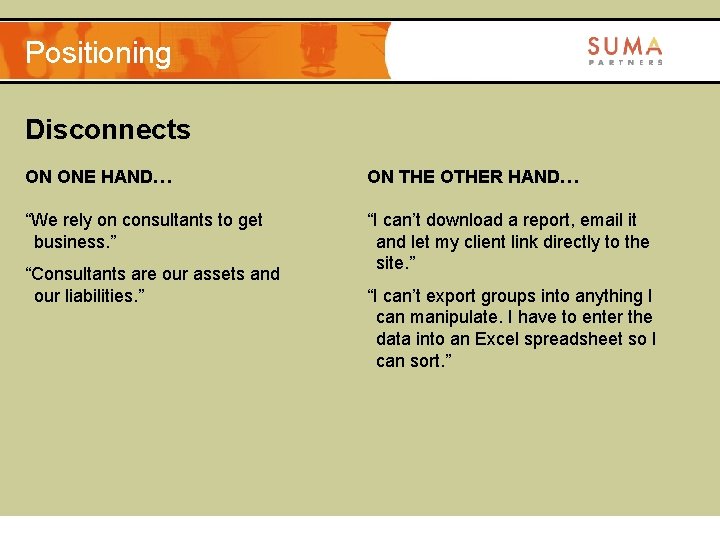 Positioning Disconnects ON ONE HAND… ON THE OTHER HAND… “We rely on consultants to