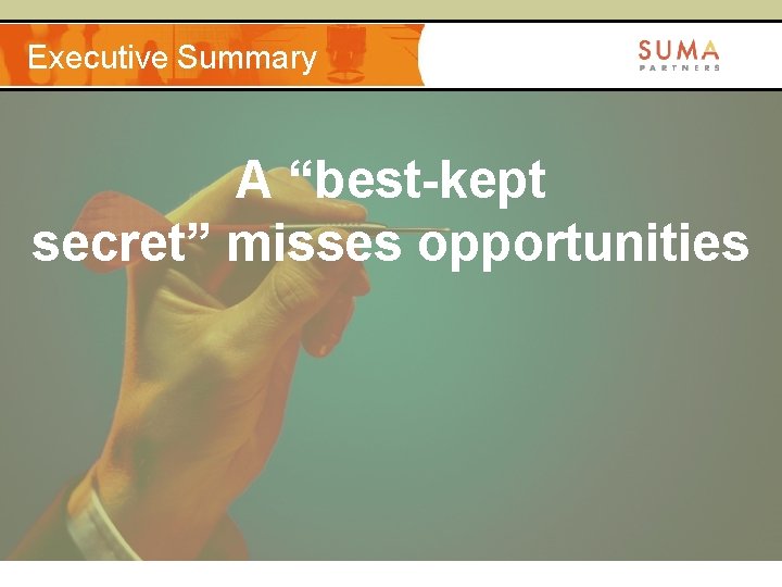 Executive Summary A “best-kept secret” misses opportunities 