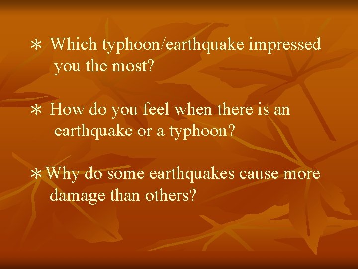 ＊ Which typhoon/earthquake impressed you the most? ＊ How do you feel when there