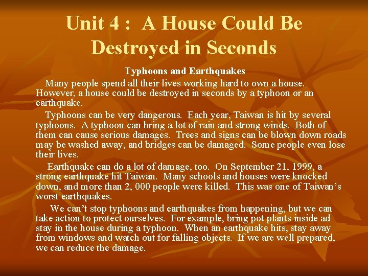 Unit 4 : A House Could Be Destroyed in Seconds Typhoons and Earthquakes Many