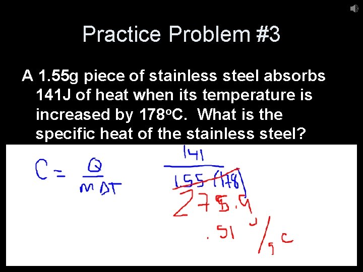 Practice Problem #3 A 1. 55 g piece of stainless steel absorbs 141 J