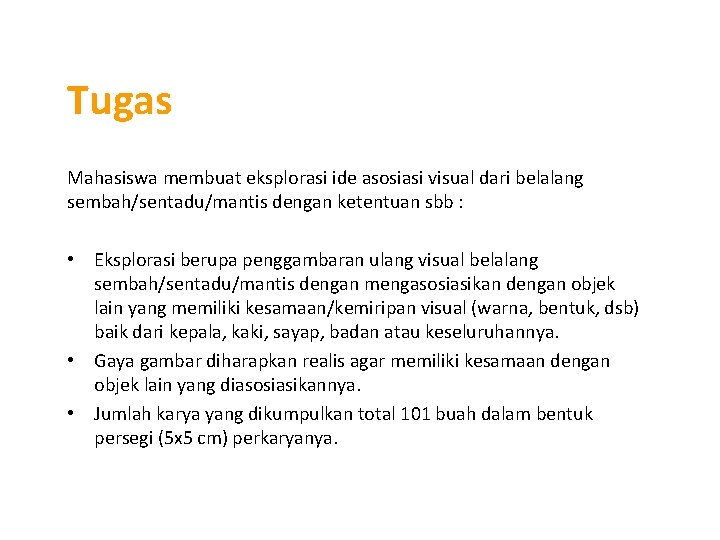 Tugas Mahasiswa membuat eksplorasi ide asosiasi visual dari belalang sembah/sentadu/mantis dengan ketentuan sbb :