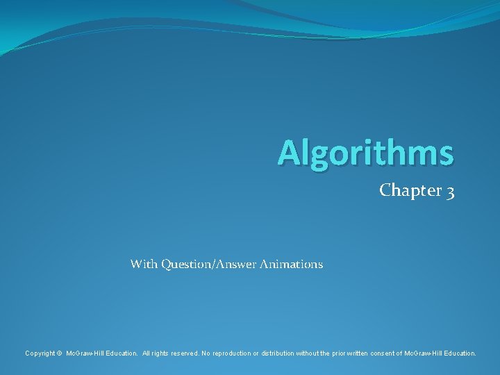 Algorithms Chapter 3 With Question/Answer Animations Copyright © Mc. Graw-Hill Education. All rights reserved.