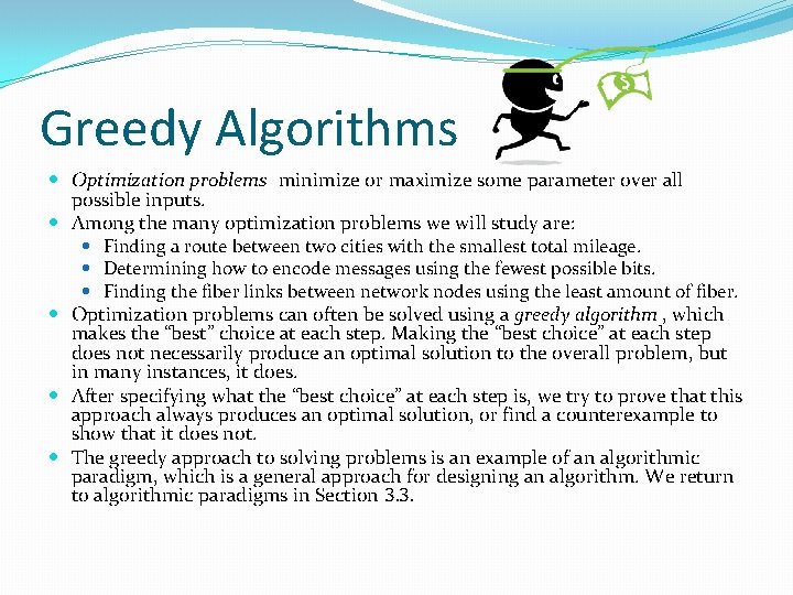 Greedy Algorithms Optimization problems minimize or maximize some parameter over all possible inputs. Among