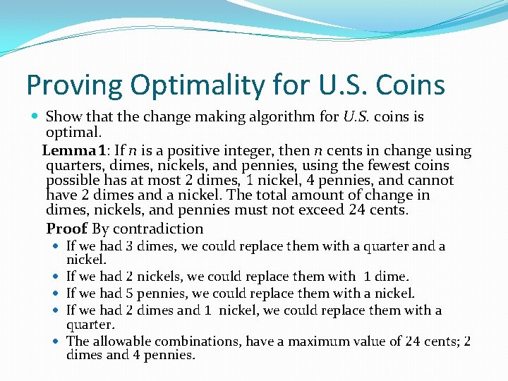 Proving Optimality for U. S. Coins Show that the change making algorithm for U.