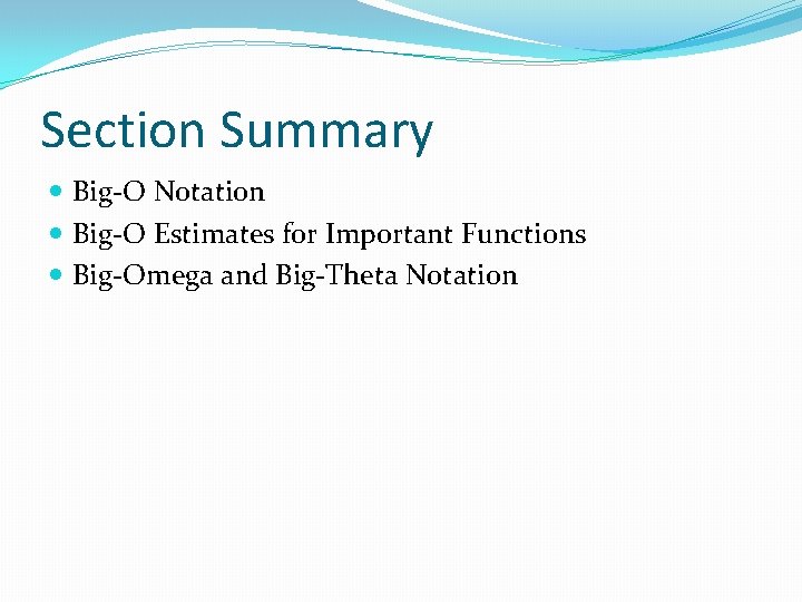 Section Summary Big-O Notation Big-O Estimates for Important Functions Big-Omega and Big-Theta Notation 