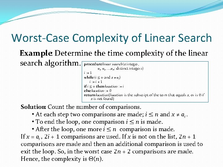 Worst-Case Complexity of Linear Search Example: Determine the time complexity of the linear search
