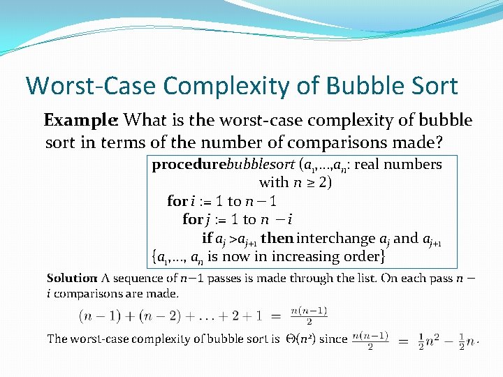 Worst-Case Complexity of Bubble Sort Example: What is the worst-case complexity of bubble sort