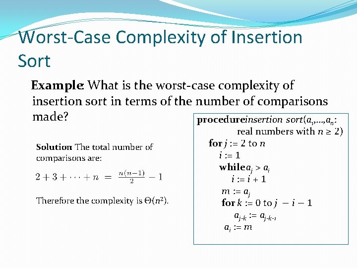 Worst-Case Complexity of Insertion Sort Example: What is the worst-case complexity of insertion sort