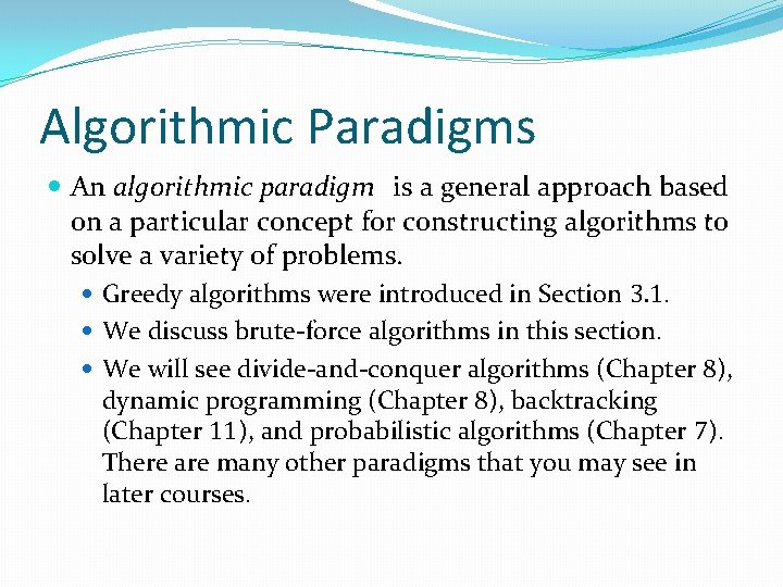 Algorithmic Paradigms An algorithmic paradigm is a general approach based on a particular concept