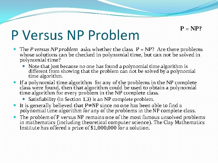 P Versus NP Problem P = NP? The P versus NP problem asks whether