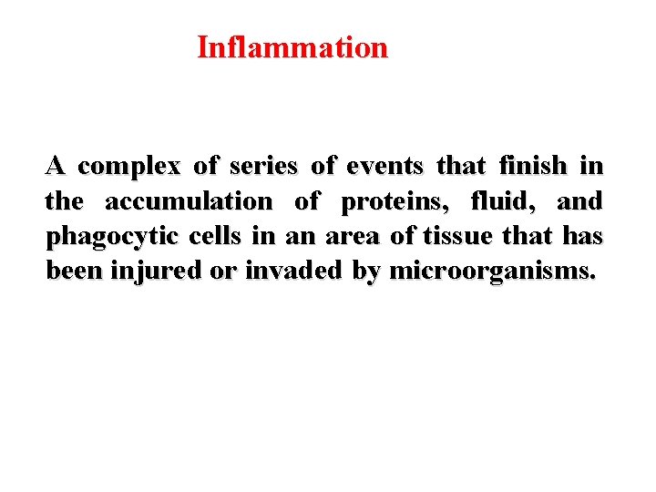 Inflammation A complex of series of events that finish in the accumulation of proteins, Inflammation A complex of series of events that finish in the accumulation of proteins,