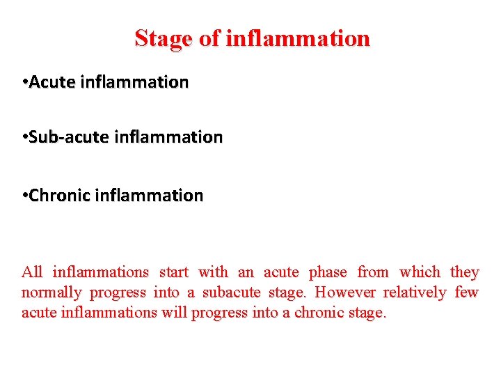 Stage of inflammation • Acute inflammation • Sub-acute inflammation • Chronic inflammation All inflammations Stage of inflammation • Acute inflammation • Sub-acute inflammation • Chronic inflammation All inflammations