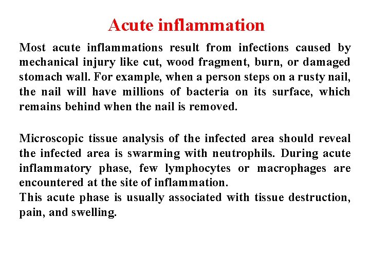 Acute inflammation Most acute inflammations result from infections caused by mechanical injury like cut, Acute inflammation Most acute inflammations result from infections caused by mechanical injury like cut,