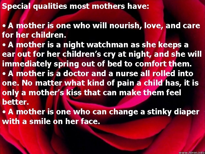 Special qualities most mothers have: • A mother is one who will nourish, love,