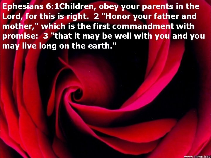 Ephesians 6: 1 Children, obey your parents in the Lord, for this is right.