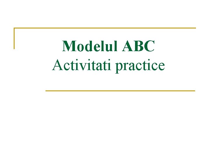 Modelul ABC Activitati practice 
