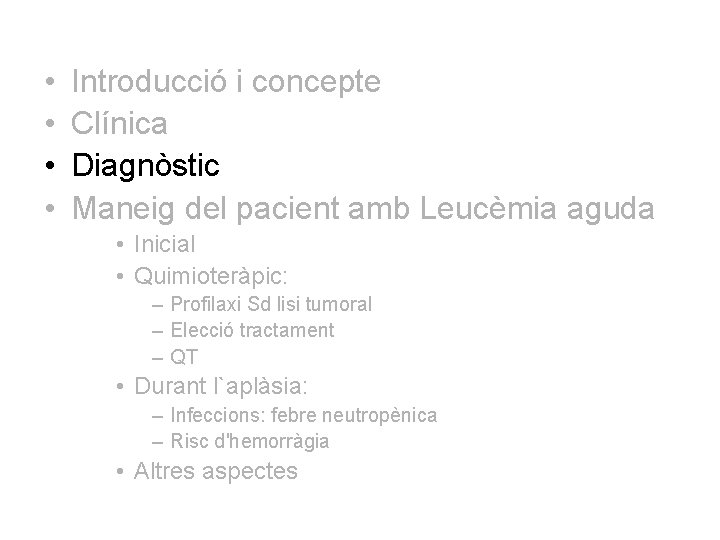  • • Introducció i concepte Clínica Diagnòstic Maneig del pacient amb Leucèmia aguda