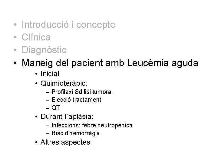 • • Introducció i concepte Clínica Diagnòstic Maneig del pacient amb Leucèmia aguda
