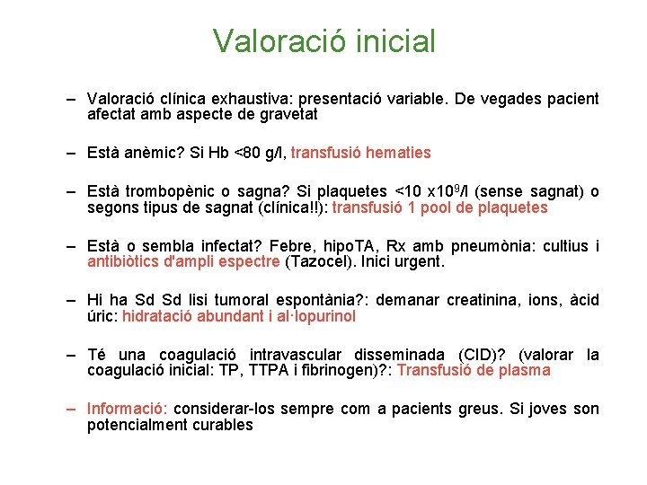 Valoració inicial – Valoració clínica exhaustiva: presentació variable. De vegades pacient afectat amb aspecte