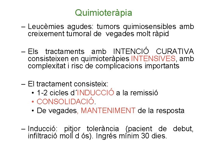 Quimioteràpia – Leucèmies agudes: tumors quimiosensibles amb creixement tumoral de vegades molt ràpid –