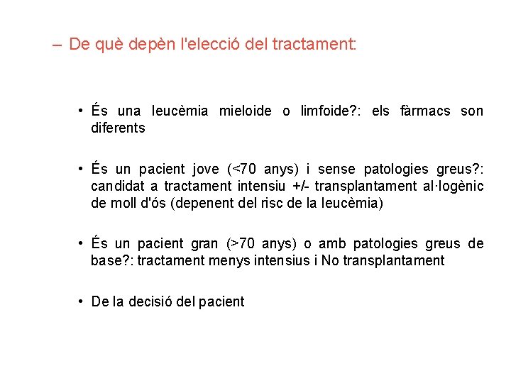 – De què depèn l'elecció del tractament: • És una leucèmia mieloide o limfoide?