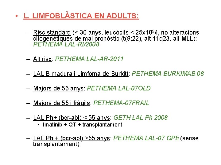  • L. LIMFOBLÀSTICA EN ADULTS: – Risc stándard (< 30 anys, leucòcits <