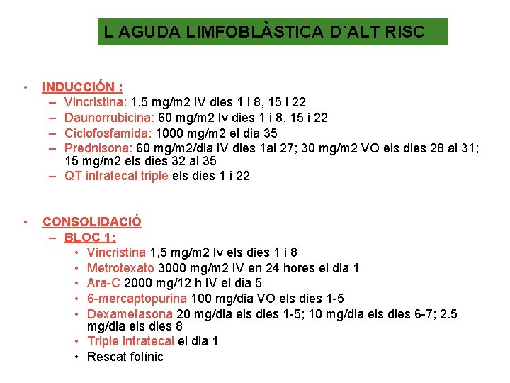 L AGUDA LIMFOBLÀSTICA D´ALT RISC • INDUCCIÓN : – Vincristina: 1. 5 mg/m 2