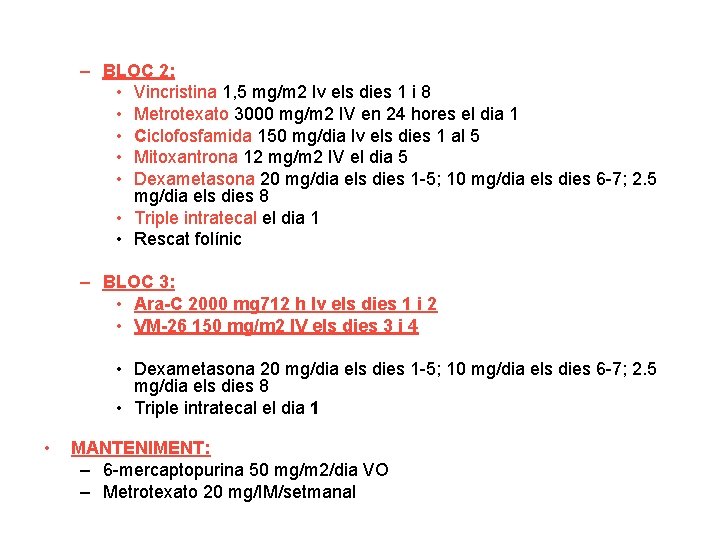 – BLOC 2: • Vincristina 1, 5 mg/m 2 Iv els dies 1 i