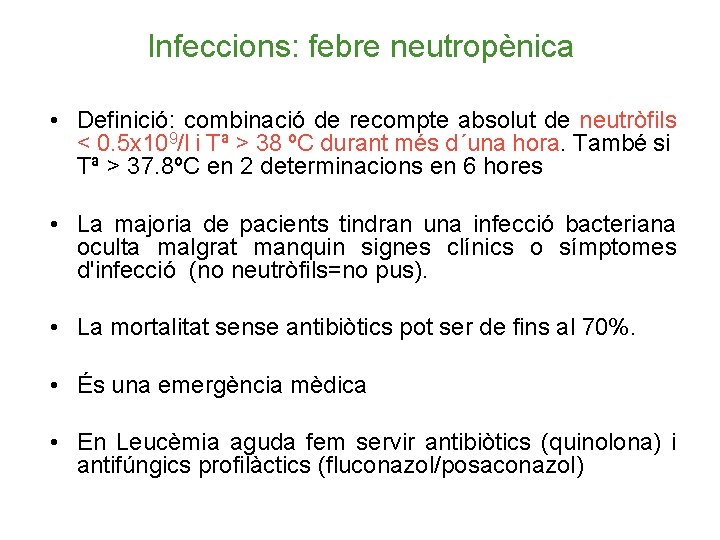 Infeccions: febre neutropènica • Definició: combinació de recompte absolut de neutròfils < 0. 5