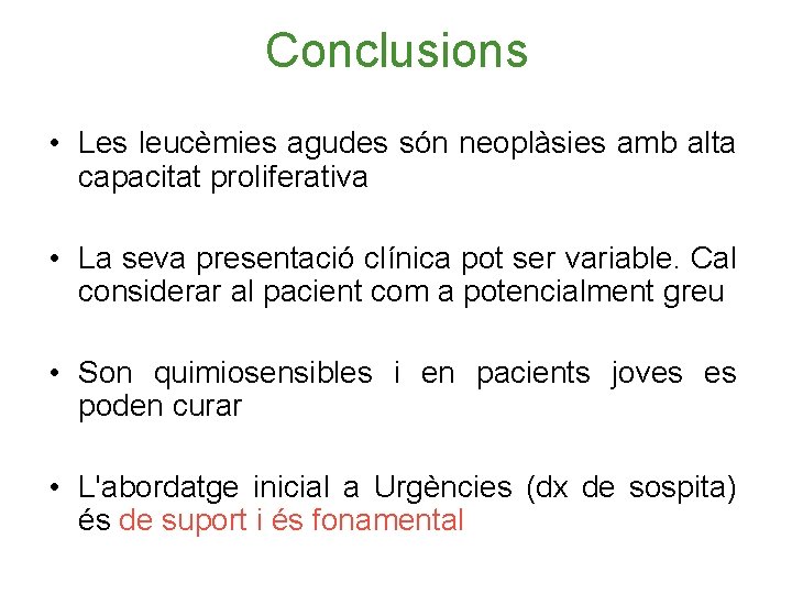 Conclusions • Les leucèmies agudes són neoplàsies amb alta capacitat proliferativa • La seva
